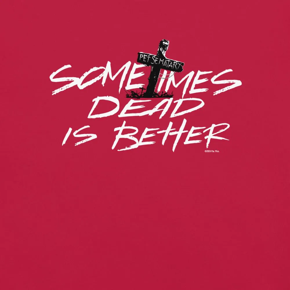 Pet Sematary Sometimes Dead is Better Comfort Colors T-Shirt