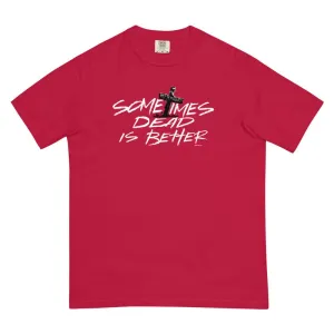 Pet Sematary Sometimes Dead is Better Comfort Colors T-Shirt